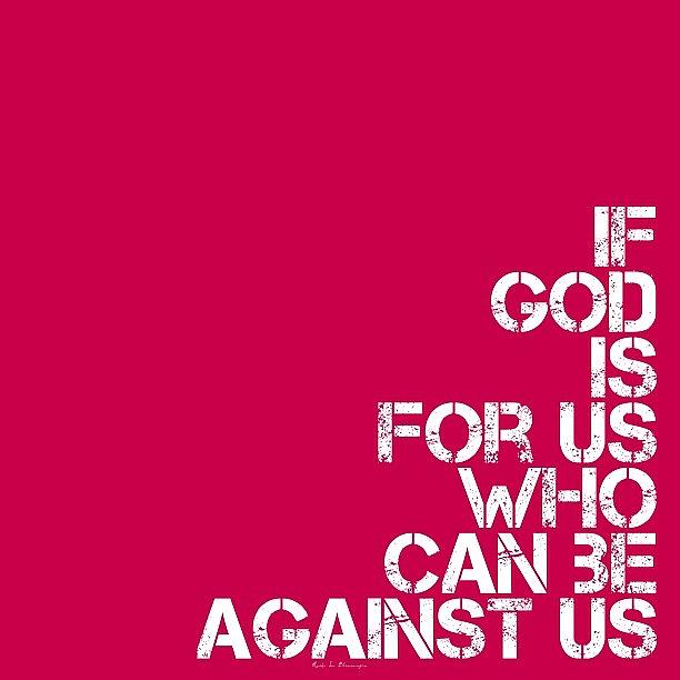 Typography Photograph - ..if God Is For Us, Who Can Be by Traci Beeson