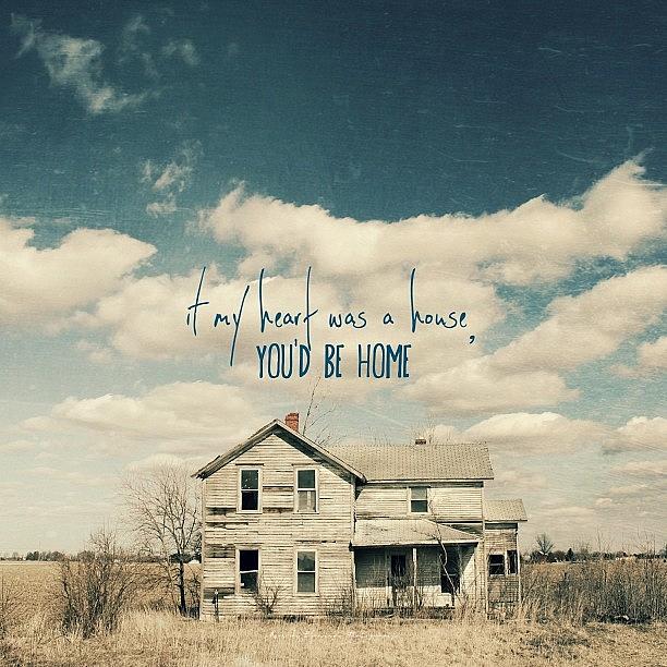 If My Heart Was A House, Youd Be Home Photograph by Traci Beeson