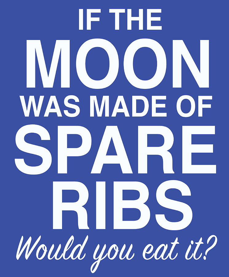 Will Ferrell Digital Art - If the Moon was Made of Spare Ribs by The Heckler