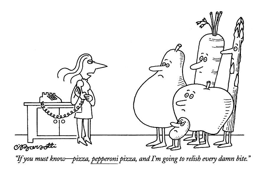 If You Must Know - Pizza Drawing by Charles Barsotti