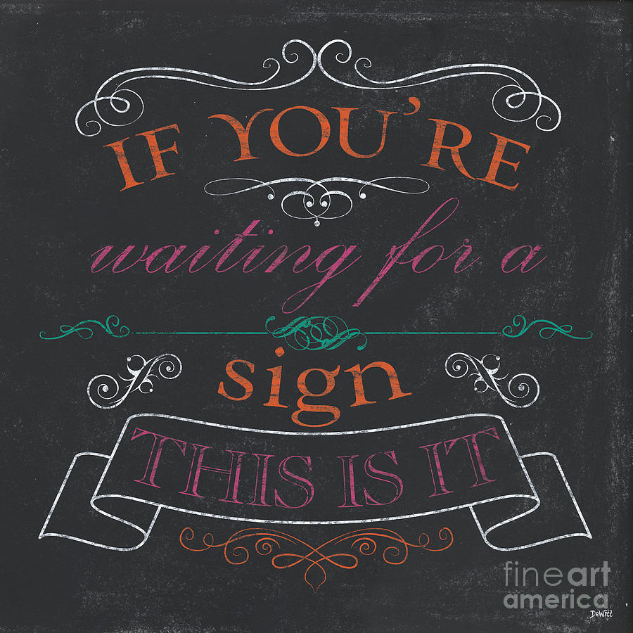 Inspirational Painting - If youre waiting for a Sign by Debbie DeWitt