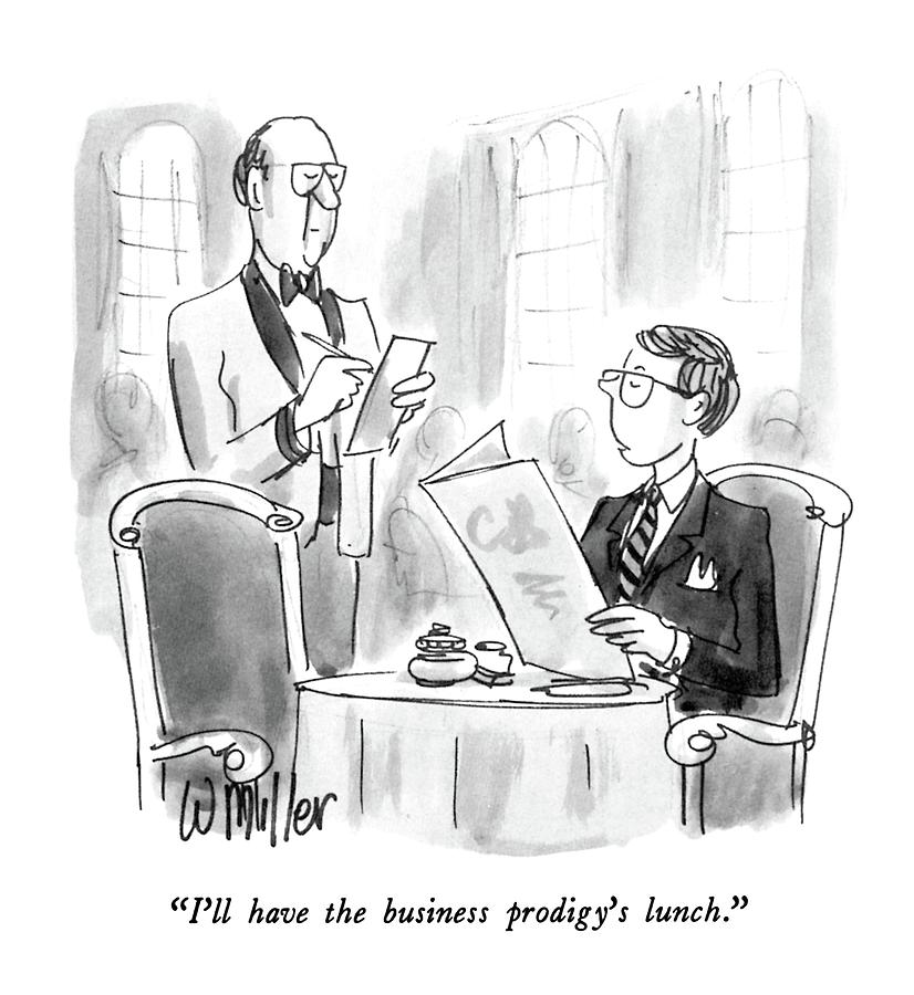 Ill Have The Business Prodigys Lunch Drawing by Warren Miller