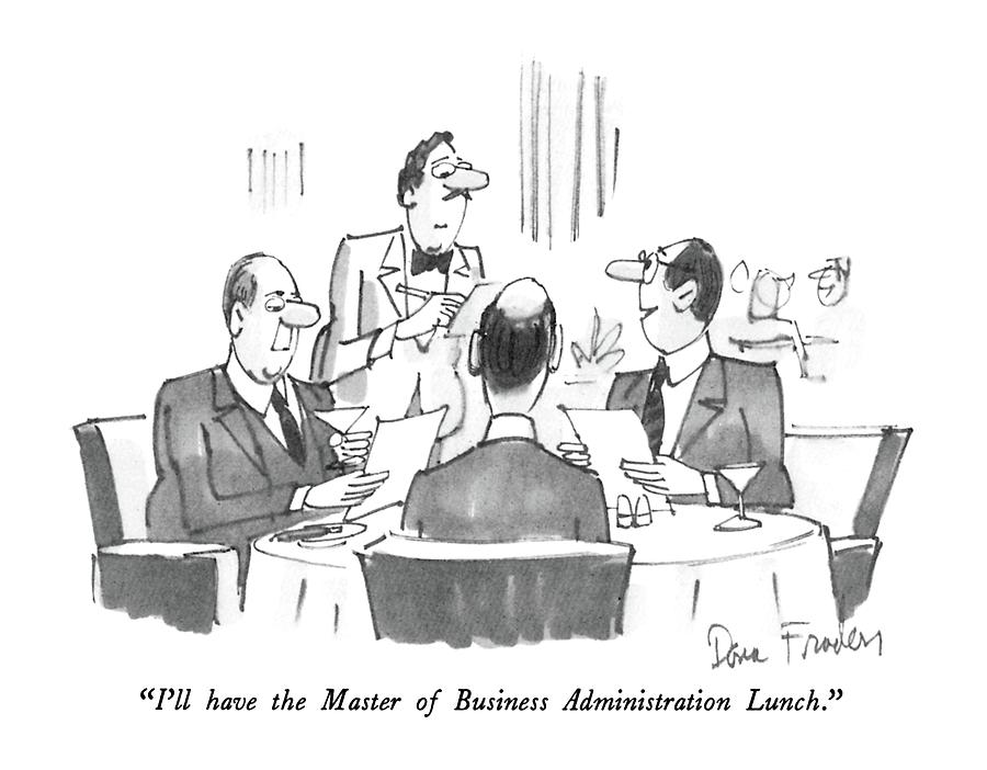 Ill Have The Master Of Business Administration Drawing by Dana Fradon
