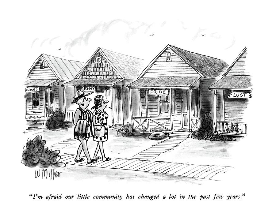 Im Afraid Our Little Community Has Changed A Lot Drawing by Warren Miller