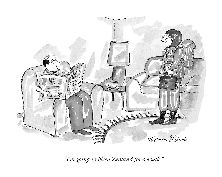 Im Going To New Zealand For A Walk Drawing by Victoria Roberts Im Going To New Zealand For A Walk Drawing by Victoria Roberts