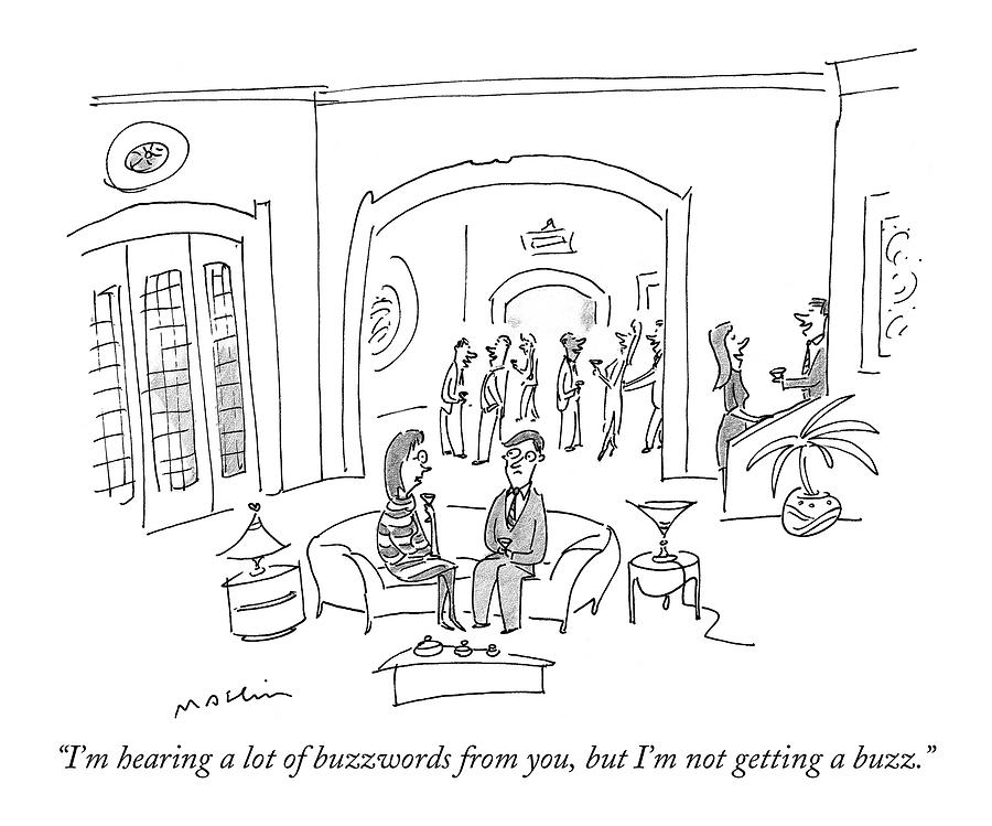 Im Hearing A Lot Of Buzzwords Drawing by Michael Maslin Im Hearing A Lot Of Buzzwords Drawing by Michael Maslin
