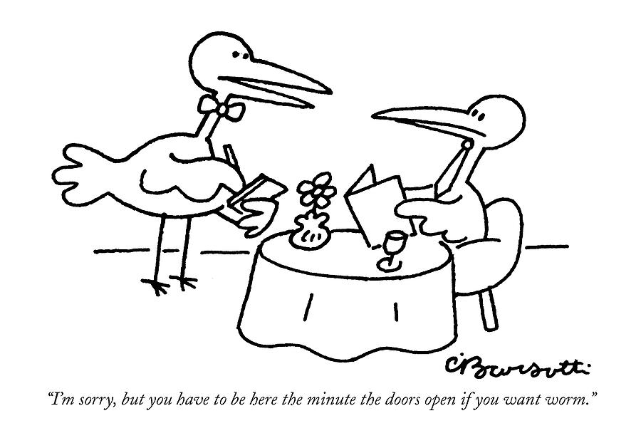 Im Sorry, But You Have To Be Here The Minute Drawing by Charles Barsotti