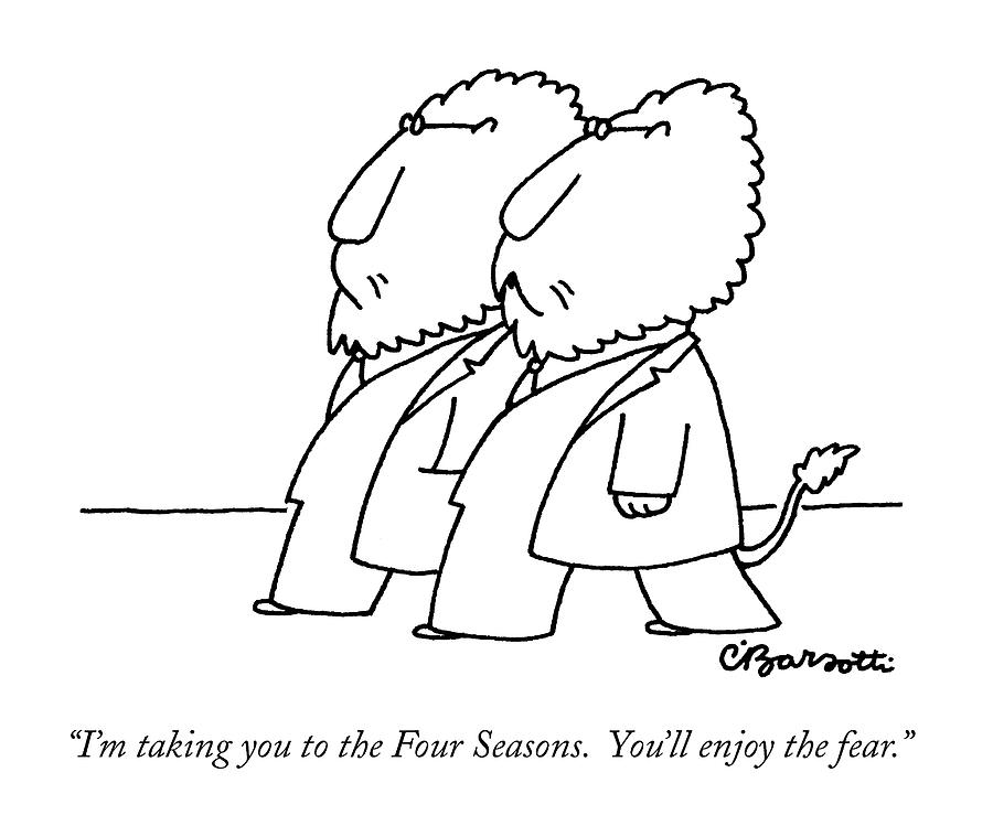 Im Taking You To The Four Seasons.  Youll Enjoy Drawing by Charles Barsotti