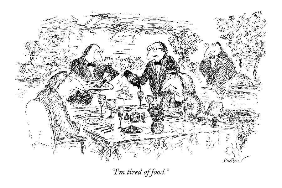 Im Tired Of Food Drawing by Edward Koren