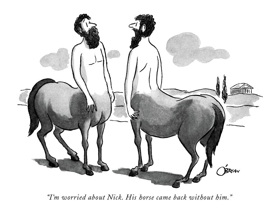 Im Worried About Nick. His Horse Came Back Drawing by William OBrian