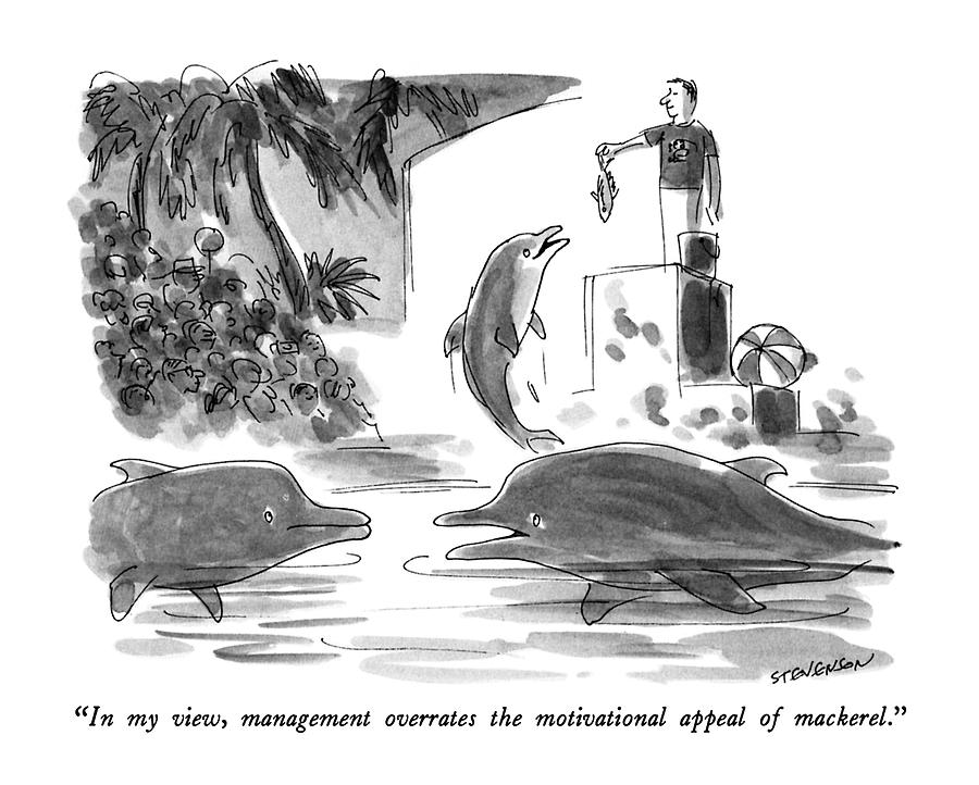 In My View, Management Overrates The Motivational Drawing by James Stevenson In My View, Management Overrates The Motivational Drawing by James Stevenson