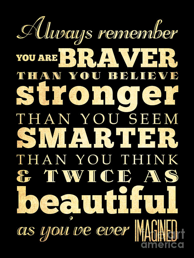 Inspirational Art Always Remember You Are Braver Stronger Smarter And