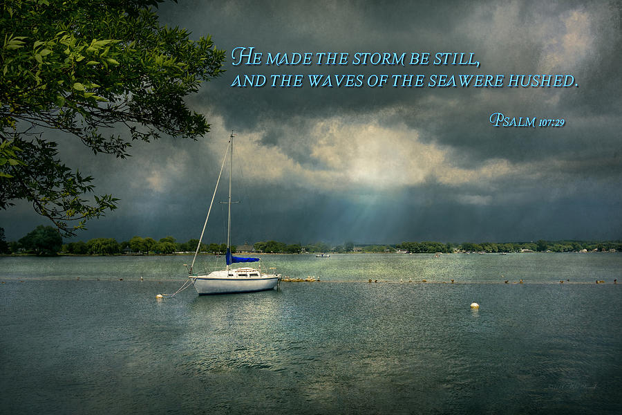 Inspirational - Hope - Sailor - Psalm 107-29 Photograph by Mike Savad