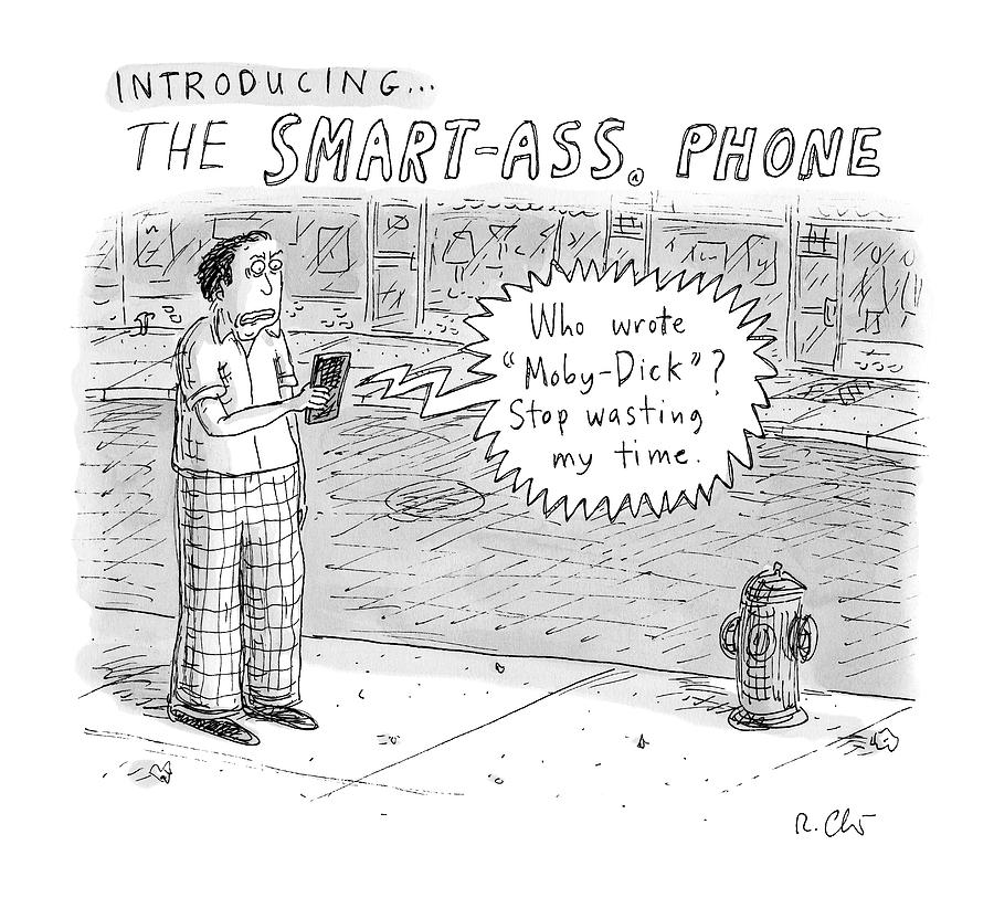 Introducing Smartass Phone -- A Cell Phone Drawing by Roz Chast