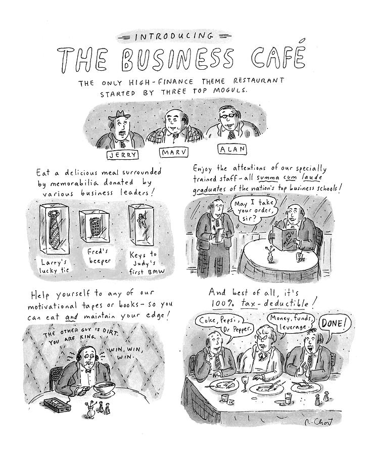 Businessmen Drawing - Introducing
The Business Cafe
The Only by Roz Chast