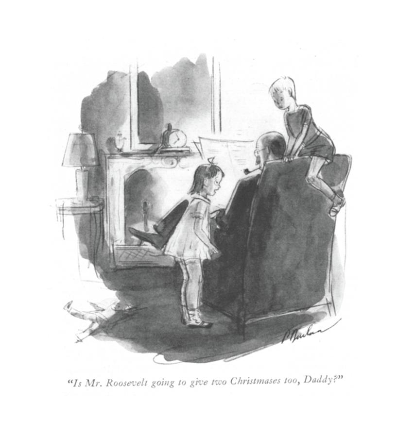 Is Mr. Roosevelt Going To Give Two Christmases Drawing by Perry Barlow