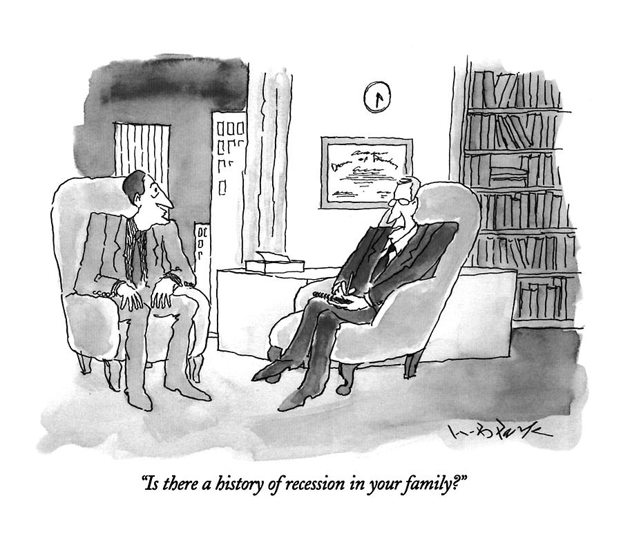 Is There A History Of Recession In Your Family? Drawing by W.B. Park