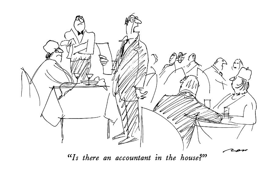 Is There An Accountant In The House? Drawing by Al Ross