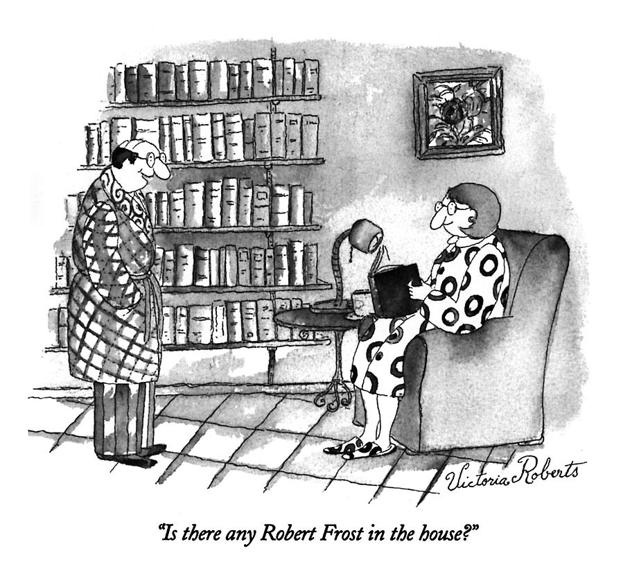 Is There Any Robert Frost In The House? by Victoria Roberts