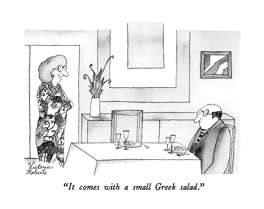 It Comes With A Small Greek Salad Drawing by Victoria Roberts