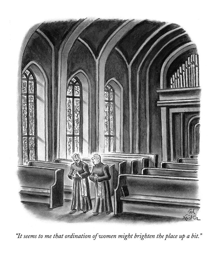 It Seems To Me That Ordination Of Women Drawing by Ed Fisher It Seems To Me That Ordination Of Women Drawing by Ed Fisher