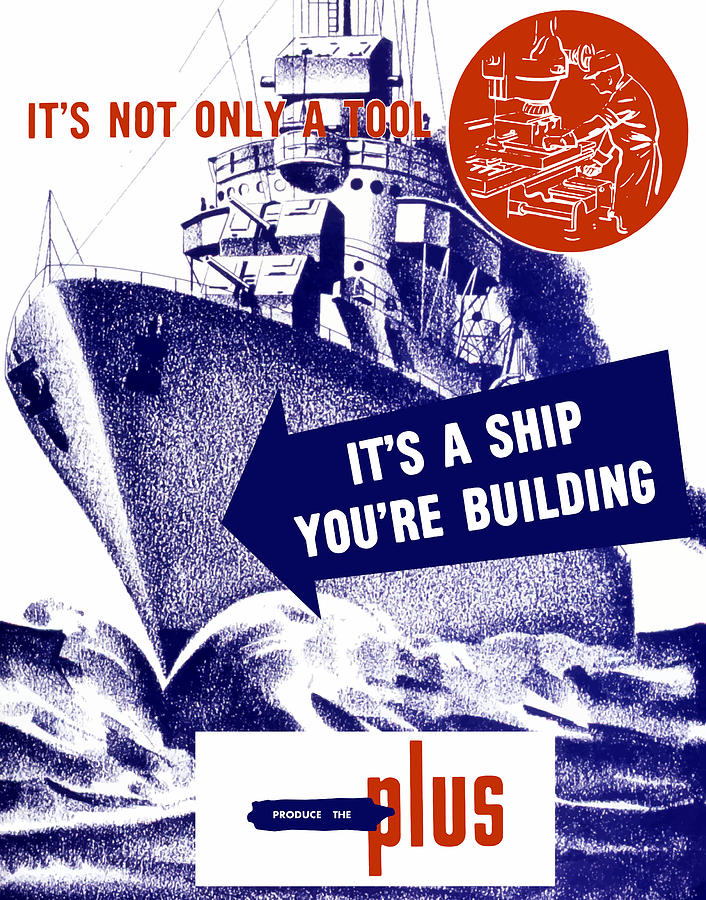 Its A Ship Youre Building - WW2 Painting by War Is Hell Store