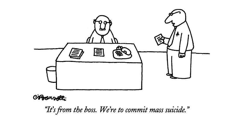 Its From The Boss.  Were To Commit Mass Suicide Drawing by Charles Barsotti