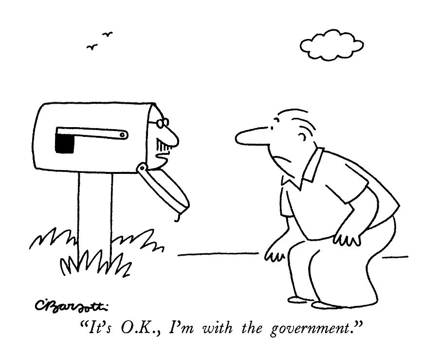 Its O.k., Im With The Government Drawing by Charles Barsotti