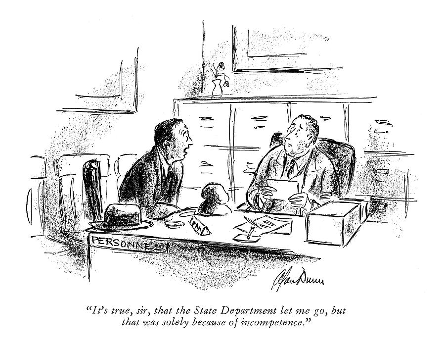 Its True, Sir, That The State Department Let Drawing by Alan Dunn