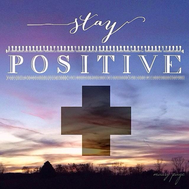Its Wednesday. Stay Positive. Closer Photograph by Maury Page