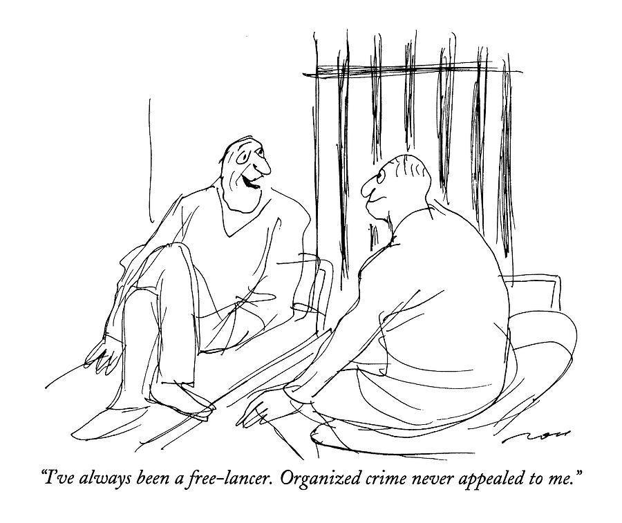 Ive Always Been A Free-lancer. Organized Crime Drawing by Al Ross