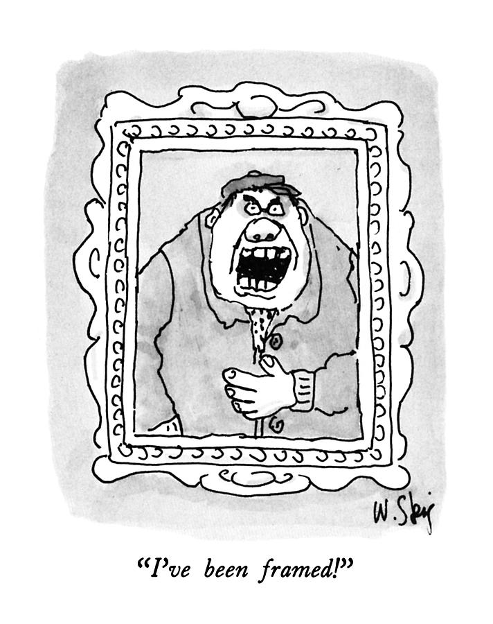 Ive Been Framed! Drawing by William Steig