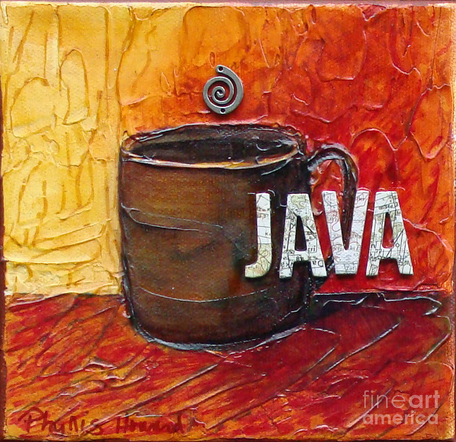 Java Mixed Media by Phyllis Howard