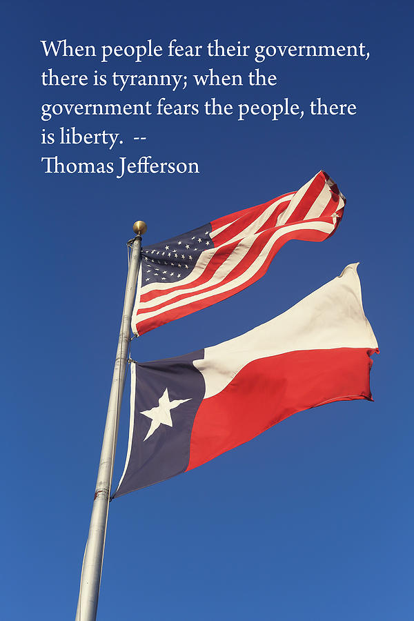Thomas Jefferson Photograph - Jefferson Quote US amd Texas Flags by Linda Phelps