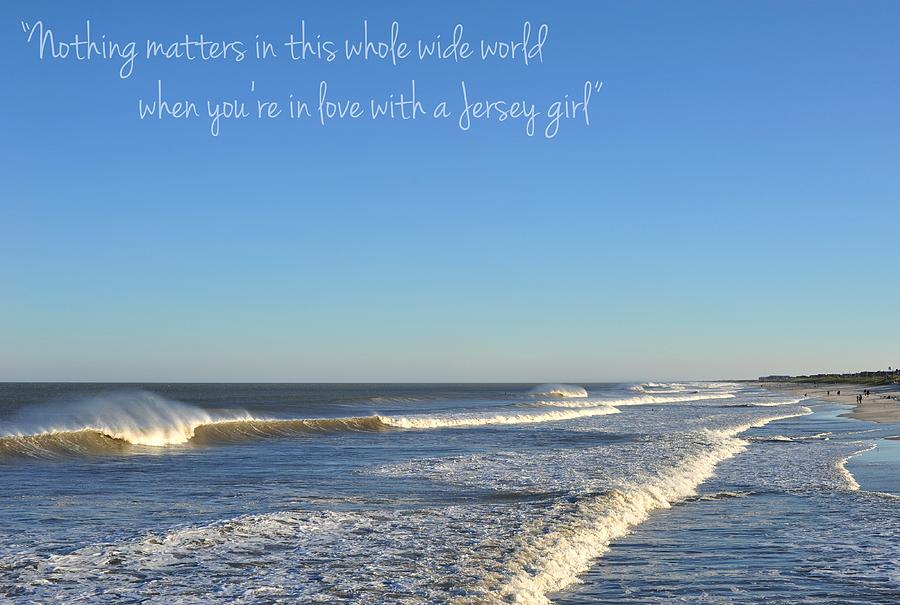 Beach Photograph - Jersey Girl Seaside Heights Quote by Terry DeLuco