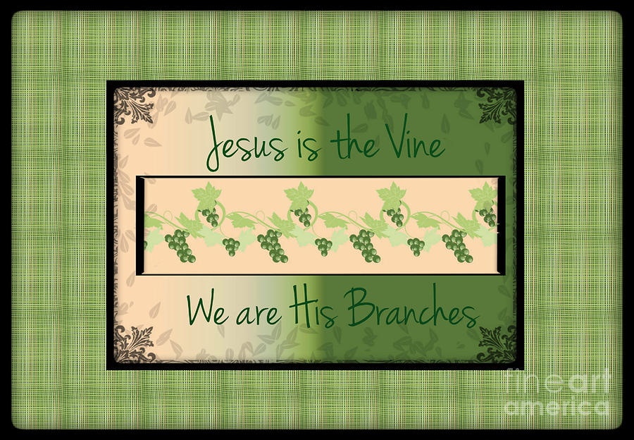 Jesus Is The Vine by Sherry Flaker Jesus Is The Vine by Sherry Flaker