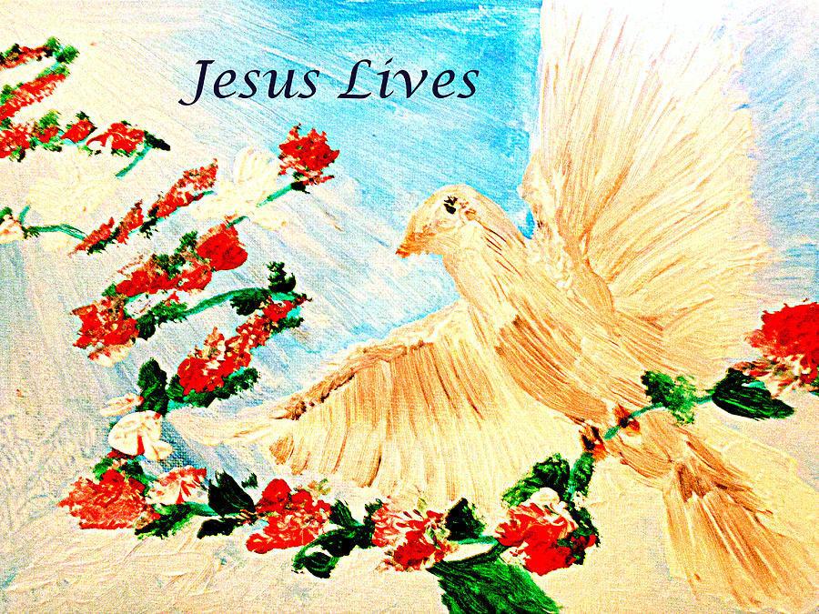 Dove Painting - Jesus Lives by Amanda Dinan