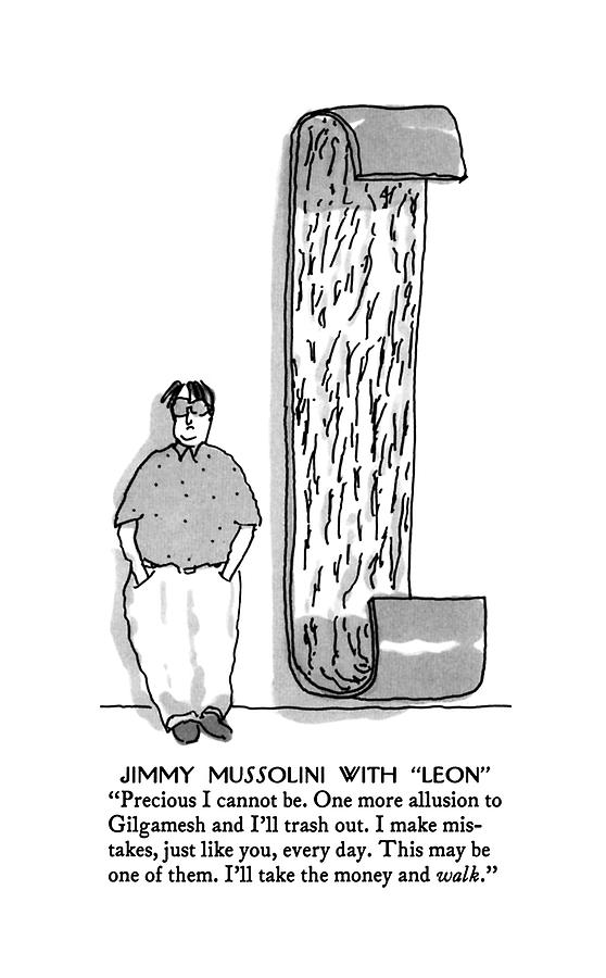 Jimmy Mussolini With Leon
Precious I Cannot Be Drawing by Michael Crawford