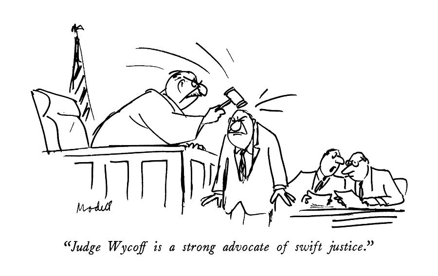 Judge Wycoff Is A Strong Advocate Of Swift Drawing by Frank Modell