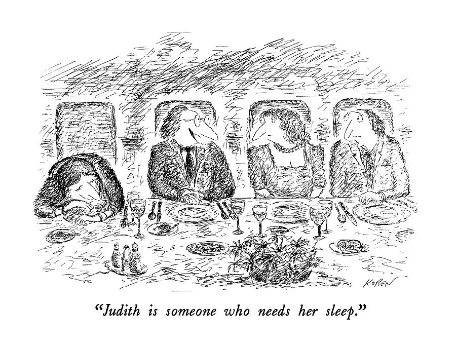 Judith Is Someone Who Needs Her Sleep Drawing by Edward Koren