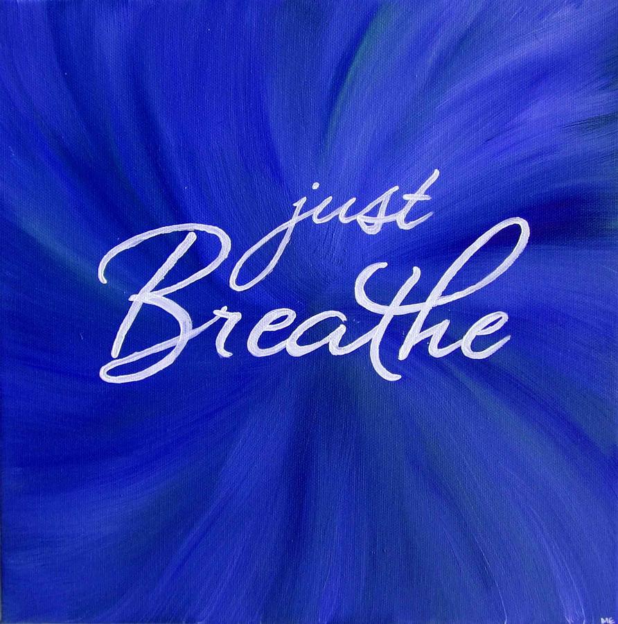 Just Breathe - Blue by Michelle Eshleman