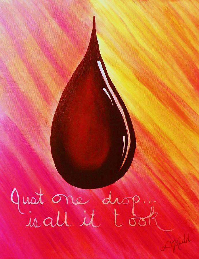 Jesus Christ Painting - Just One Drop by Laurie Kidd