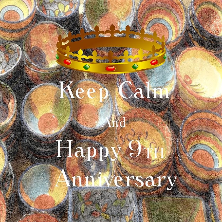 Keep Calm 9 Anniversary Digital Art by Florene Welebny
