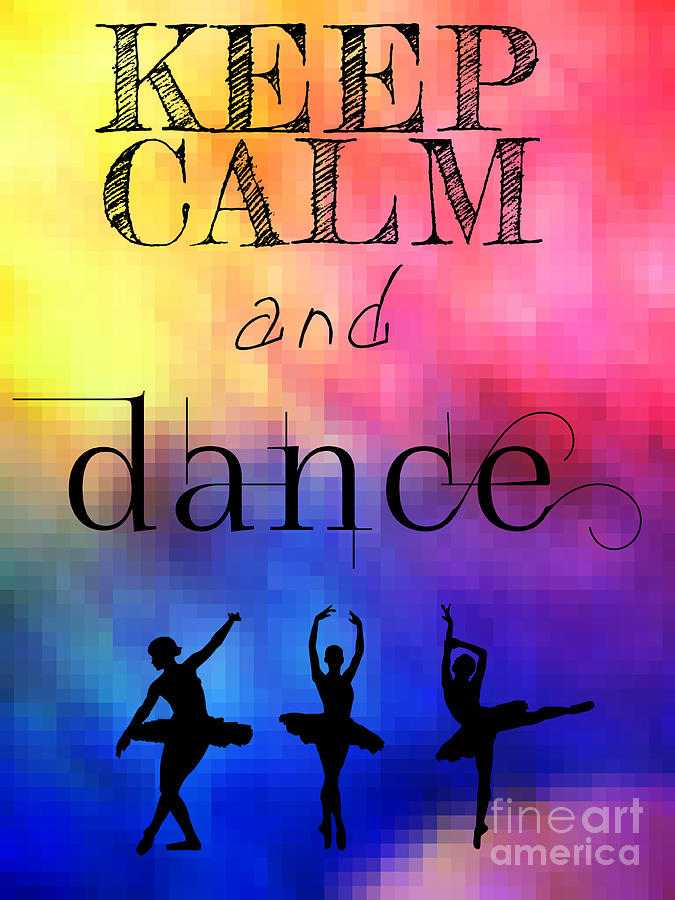 Keep calm and dance Digital Art by Justyna Jaszke JBJart