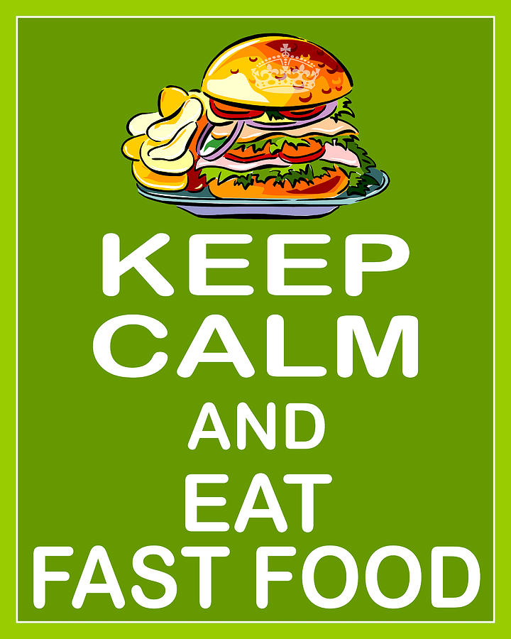 Keep Calm Photograph - Keep Calm and Eat Fast Food by Daryl Macintyre