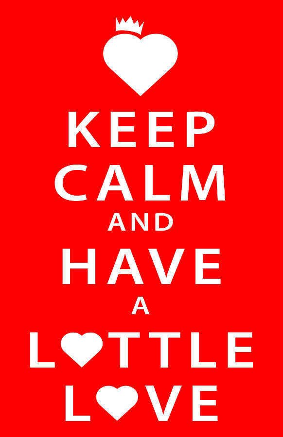 Keep Calm Digital Art - Keep Calm and Have a Lottle Love by Peter N