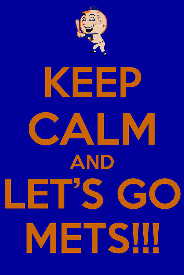 Keep Calm and Lets Go Mets Photograph by James Kirkikis