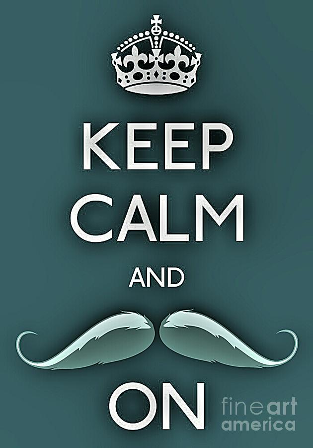 Carry On Photograph - Keep Calm And Mustache On by Daryl Macintyre