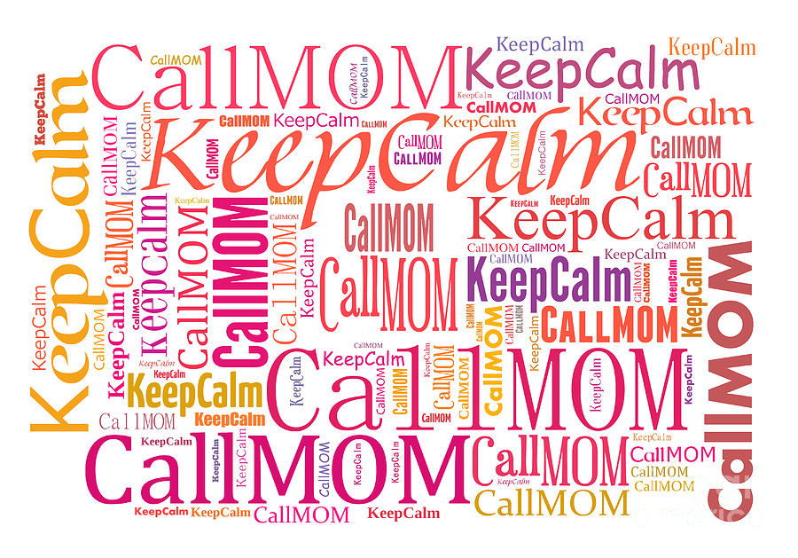 Keep Calm Call Mom Digital Art By Anne Kitzman Fine Art America 