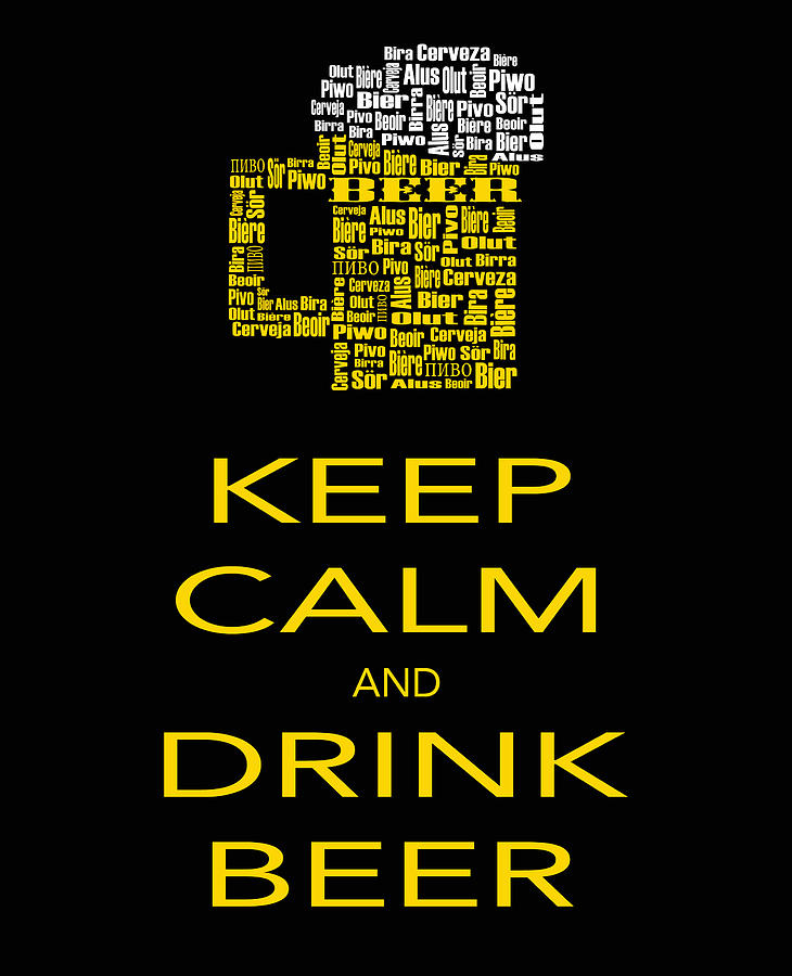 Beer Digital Art - Keep Calm Drink Beer by Shirley Radabaugh